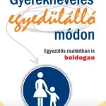 Gyereknevelés egyedülálló módon - E-könyv Nézd meg most