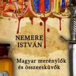Rendeld meg most Magyar ​merénylők és összeesküvők - E-könyv