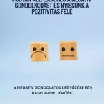 Hogyan állítsuk meg a negatív gondolkodást és nyissunk a pozitivitás felé - E-könyv Olcsó