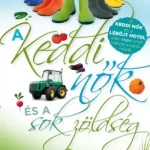 A keddi nők és a sok zöldség - E-könyv Azonnal elérhető