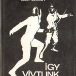 Ajánlat Így vívtunk mi