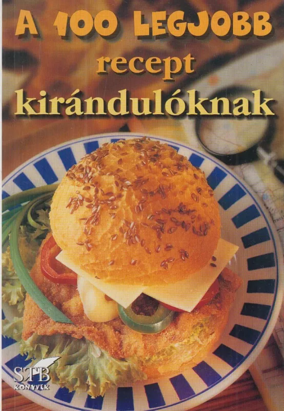 Legkelendőbb A 100 legjobb recept kirándulóknak