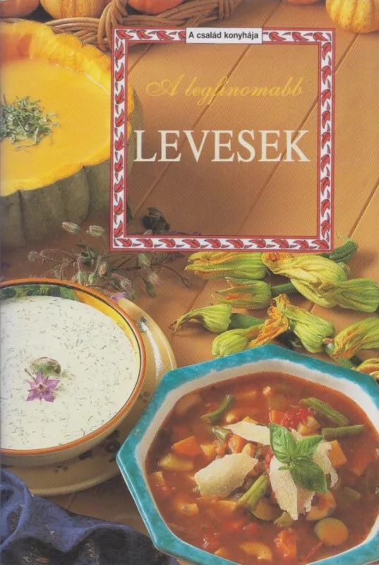 A legfinomabb levesek Biztonságos vásárlás