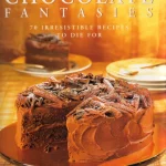 Chocolate Fantasies: 70 Irresistible Recipes To Die Legjobb ár