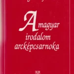 A magyar irodalom arcképcsarnoka I. Azonnal elérhető