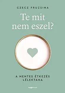 Ajánlat Te mit nem eszel?