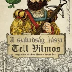 Csak ma A szabadság íjásza - Tell Vilmos - Klasszikusok Kalandkönyvben