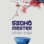 Rendeld meg most Szohó mester utolsó teája (éldekorált)