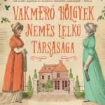 Legjobb ár Vakmerő hölgyek nemes lelkű társasága - Vakmerő hölgyek #1