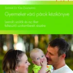 Legjobb ár Gyermeket váró párok kézikönyve - Leendő szülők és az őket felkészítő szakemberek részére - SpringMed Szakdolgozói Könyvtár® sor