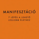 Alacsony ár Manifesztáció - 7 lépés a lehető legjobb élethez (új kiadás)