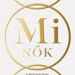 Mi Nők - 9 alapelv nőknek a jelentőségteljesebb élethez (új kiadás) Akciós ár