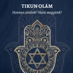 Népszerű TIKUN OLÁM - Honnan jöttünk? Hová megyünk?