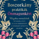 Boszorkánypraktikák önmagunkért - Mágikus varázslatok, rituálék a testi és lelki egészségért a természet gyógyító erejével Kedvezmény