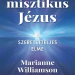 A misztikus Jézus - A szeretetteljes elme Újdonság