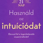 Outlet Használd az intuíciódat - Ébreszd fel a legerőteljesebb szuperérzékedet!