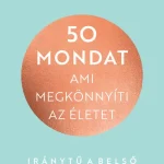 Azonnali szállítás 50 mondat, ami megkönnyíti az életet - Iránytű a belső önállósághoz