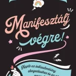 Manifesztálj végre! - Napló az önbizalomhiány elengedéséhez és az álmok megvalósításához Olcsó