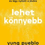 Lehet könnyebb - Engedd el a múltat, éld meg a jelent és légy nyitott a jövőre Utolsó esély