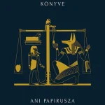 Az egyiptomi Halottak könyve - Ani papirusza - BIBLIOTHECA HERMETICA Olcsó