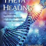 Újdonság ThetaHealing - Egy kivételes energiagyógyászati módszer bemutatása (új kiadás)