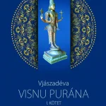 Legnépszerűbb Visnu Purána I. - Bakos Attila magyarázataival