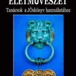 Kedvezmény Életművészet - Tanácsok a jóskönyv használatához /Három jósérmével