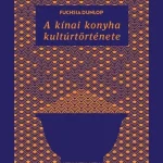 A kínai konyha kultúrtörténete Exkluzív ajánlat