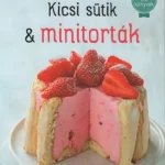 Kiárusítás Kicsi sütik + minitorták - Édes kis könyvek (puha)